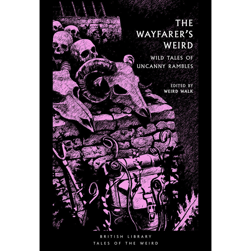 The Wayfarer's Weird: Wild Tales of Uncanny Rambles