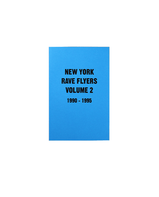 NY Rave Flyers 1990-1995 Volume 2