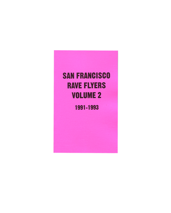 SF Rave Flyers 1991-1993 Volume 2