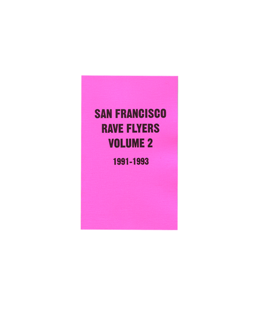 SF Rave Flyers 1991-1993 Volume 2