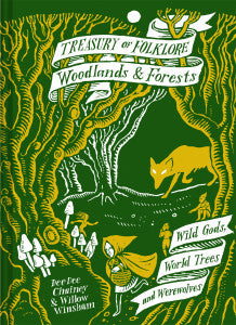 TREASURY OF FOLKLORE: WOODLANDS AND FORESTS Wild Gods, World Trees and Werewolves AND SKIES Sun Gods, Storm Witches and Soaring Steeds