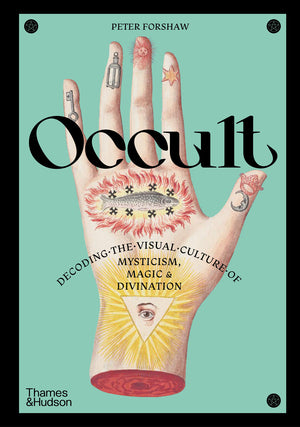 Occult Decoding the Visual Culture of Mysticism, Magic and Divination