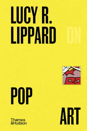 Lucy R Lippard on Pop Art