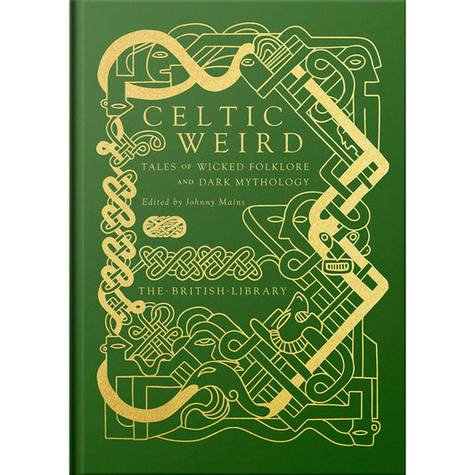 Celtic Weird: Tales of Wicked Folklore and Dark Mythology