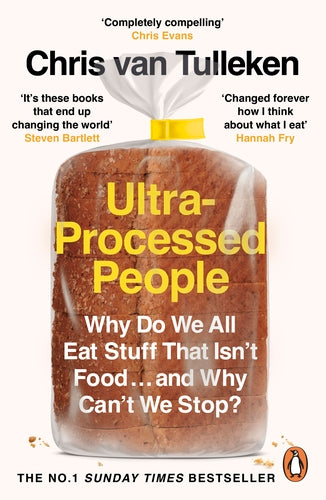 Ultra-Processed People: Why Do We All Eat Stuff That Isn’t Food … and Why Can’t We Stop?