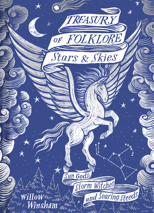 TREASURY OF FOLKLORE: STARS AND SKIES Sun Gods, Storm Witches and Soaring Steeds