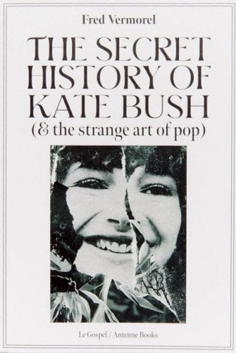 The Secret History of Kate Bush (And Strange Art of Pop)