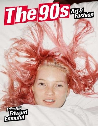 The 90s:
Art and Fashion