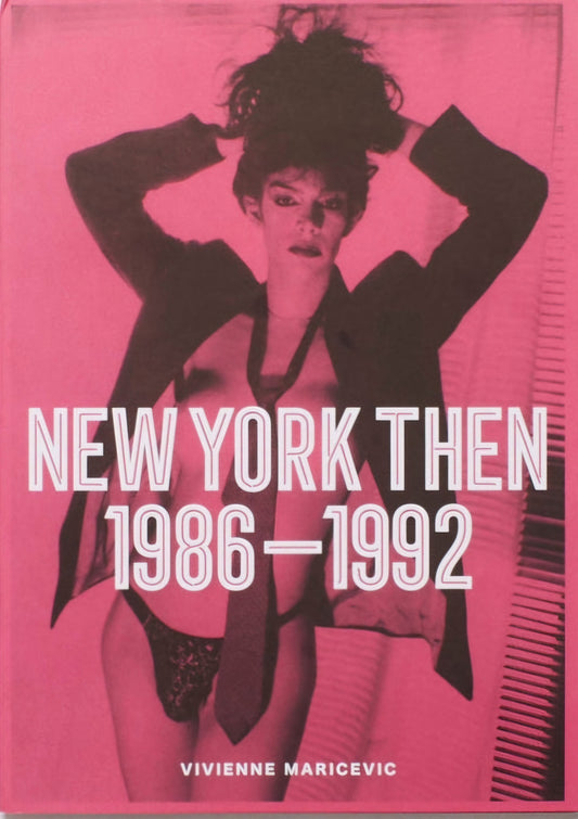 NEW YORK THEN 1986–1992 Vivienne Maricevic