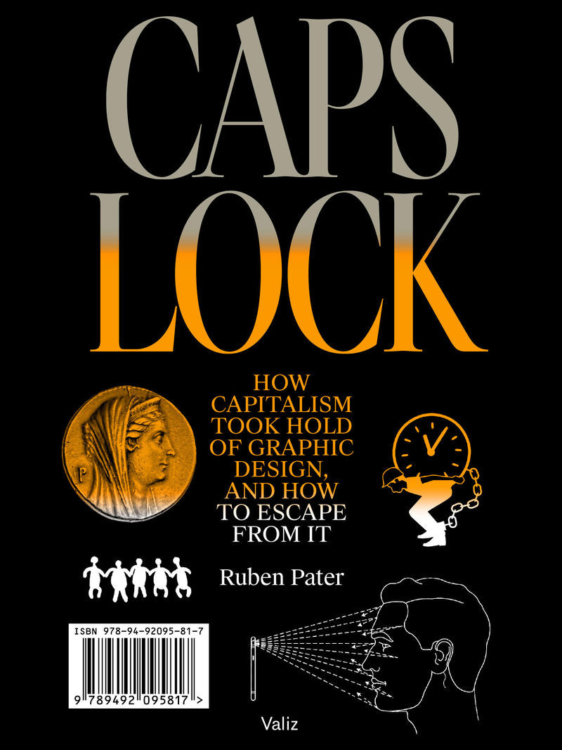 CAPS LOCK: How capitalism took hold of graphic design, and how to escape from it