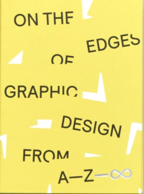 On the Edges of Graphic Design from A—Z—∞