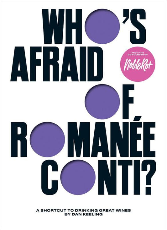 Who's Afraid of Romanée-Conti? Dan Keeling A Shortcut to Drinking Great Wines