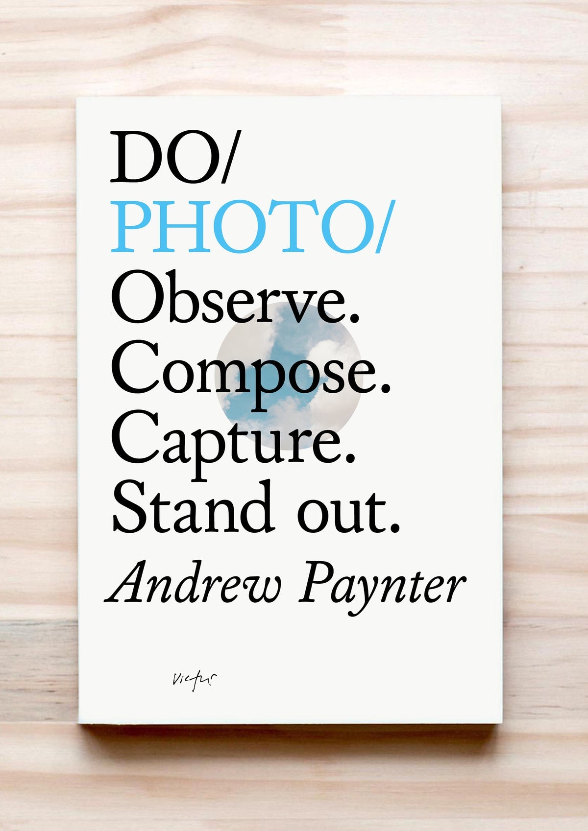 Do Photo: Observe. Compose. Capture. Stand out.