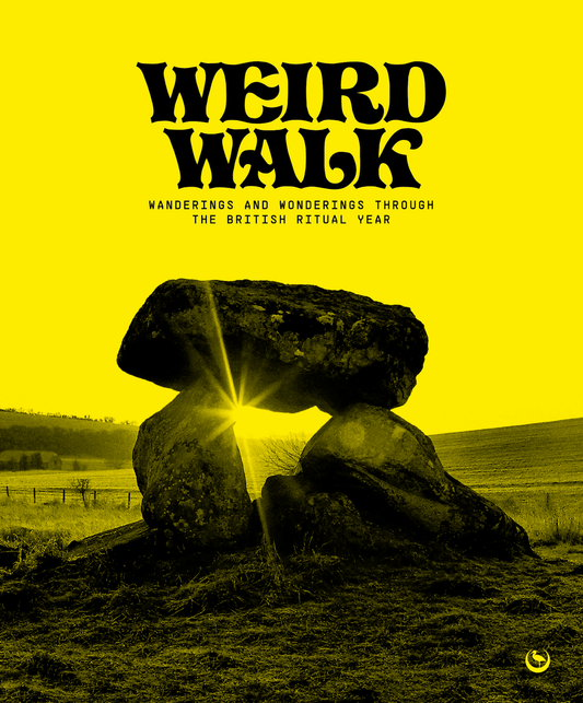 Weird Walk: : Wanderings and Wonderings Through the British Ritual Year