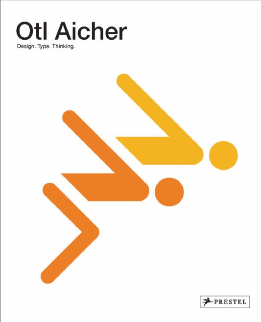Otl Aicher - Design. Type. Thinking.